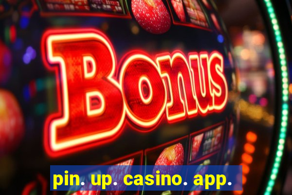 pin. up. casino. app.